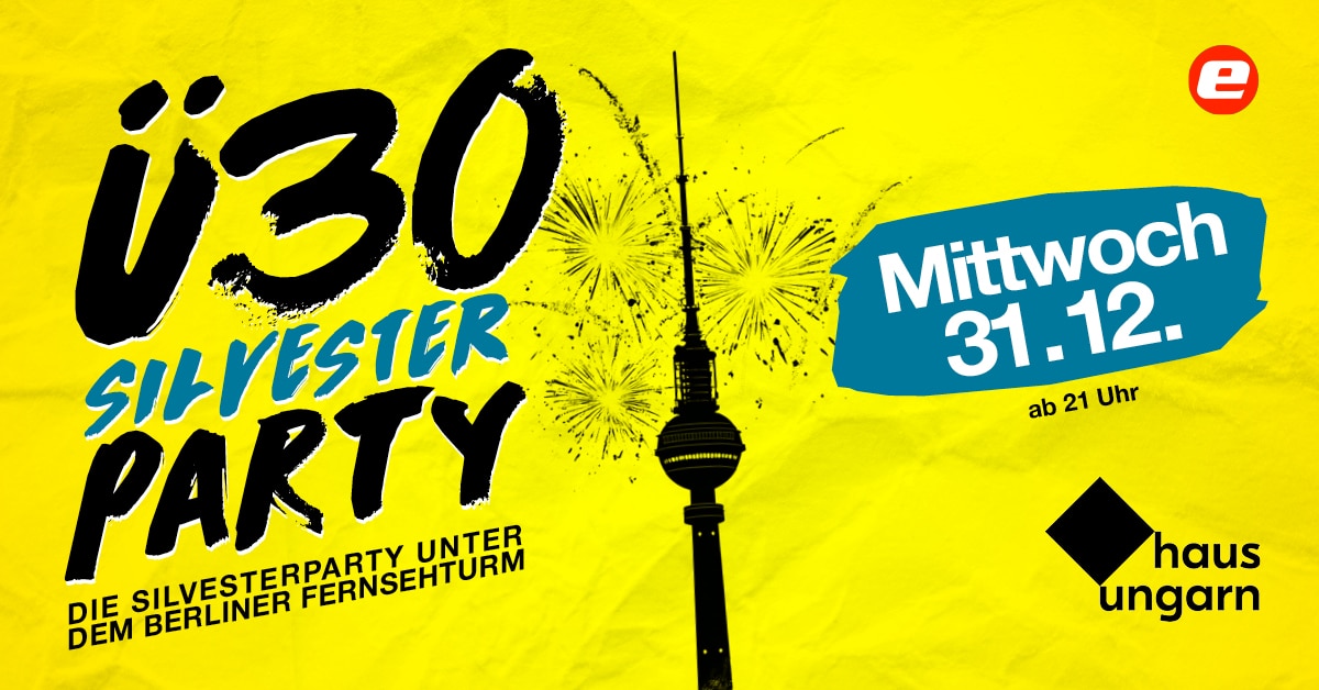 Plakat zur Silvester Ü30 Party im Haus Ungarn Berlin mit Fernsehturm
